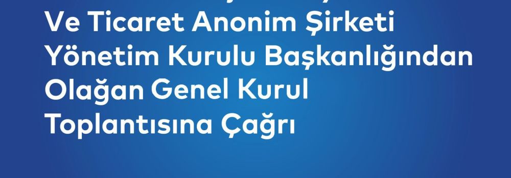 2024 Yılı Olağan Genel Kurul Toplantısına Çağrı